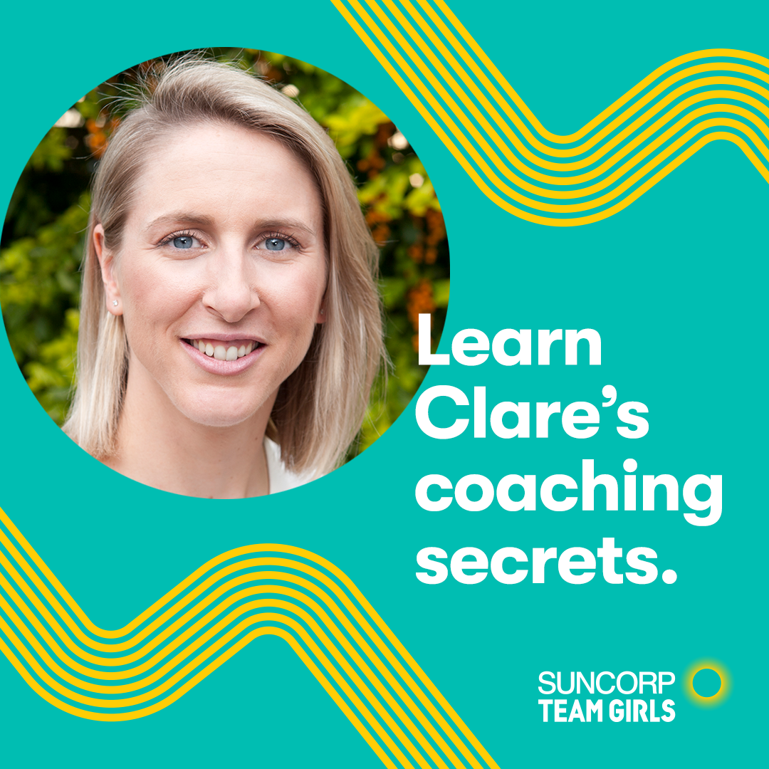 Suncorp Team Girls Ambassador Clare Ferguson shares her coaching secrets